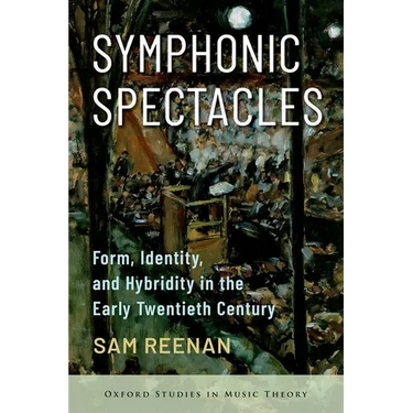 Symphonic Spectacles: Form, Identity, and Hybridity in the Early Twentieth Century