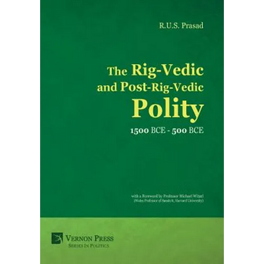 The Rig-Vedic and Post-Rig-Vedic Polity (1500 BCE-500 BCE)