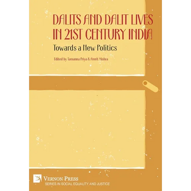 Dalits and Dalit Lives in 21st Century India: Towards a New Politics