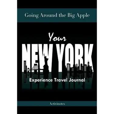 Going Around the Big Apple: You're New York Experience Travel Journal