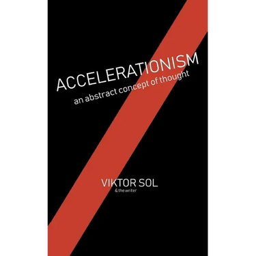 Accelerationism: an abstract concept of thought.