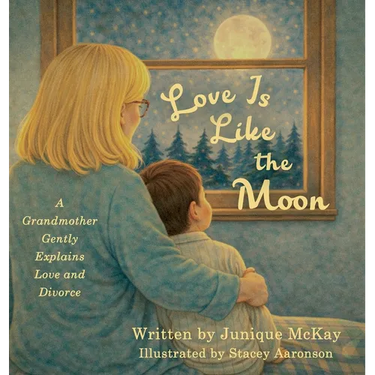 Love Is Like the Moon: A Grandmother Gently Explains Love and Divorce