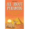 All About Pyramids: A Kid's Guide to Ancient Egypt's Greatest Wonders