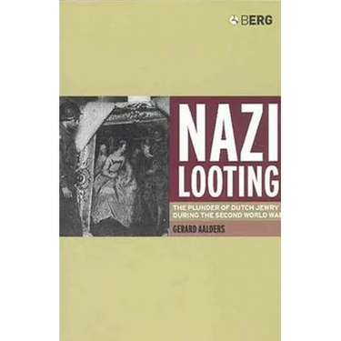 Nazi Looting: The Plunder of Dutch Jewry During the Second World War