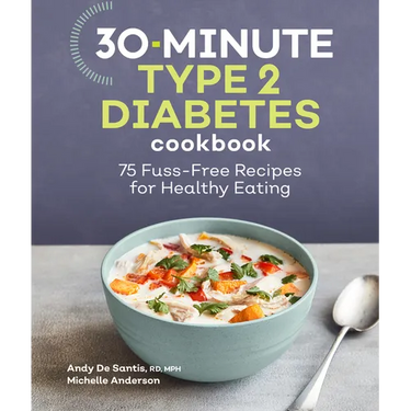 30-Minute Type 2 Diabetes Cookbook: 75 Fuss-Free Recipes for Healthy Eating