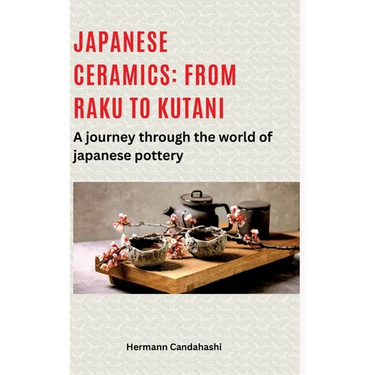 Japanese ceramics: From Raku to Kutani: A journey through the world of Japanese pottery