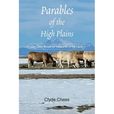 Parables of the High Plains: Our Daily Bread for Stewards of the Land