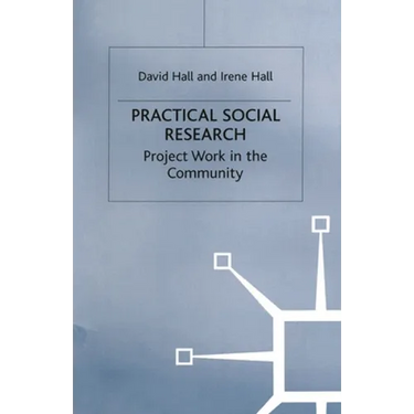 Practical Social Research: Project Work in the Community