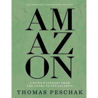 Amazon: A River's Journey from the Andes to the Atlantic