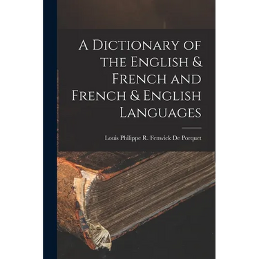 A Dictionary of the English & French and French & English Languages