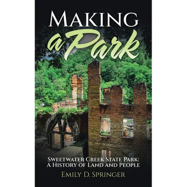 Making a Park: Sweetwater Creek State Park: A History of Land and People