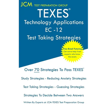 TEXES Technology Applications EC-12 - Test Taking Strategies: TEXES 242 Exam - Free Online Tutoring - New 2020 Edition - The latest strategies to pass