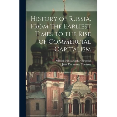 History of Russia, From the Earliest Times to the Rise of Commercial Capitalism