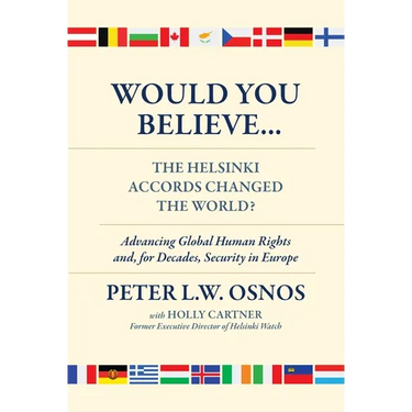 Would You Believe...the Helsinki Accords Changed the World?: Human Rights And, for Decades, Security in Europe