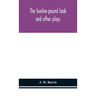 The Twelve-Pound Look: And Other Plays