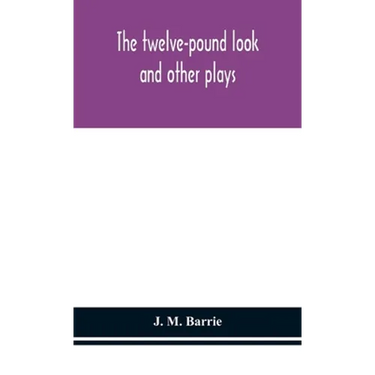 The Twelve-Pound Look: And Other Plays