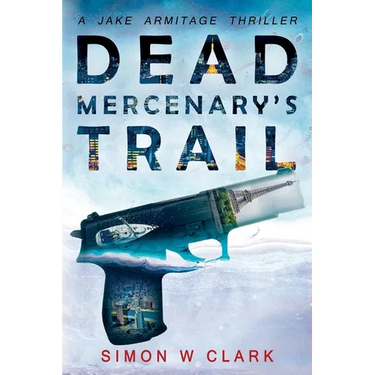 Dead Mercenary's Trail: Jake Armitage Thriller Book 2