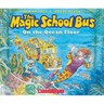 The Magic School Bus on the Ocean Floor