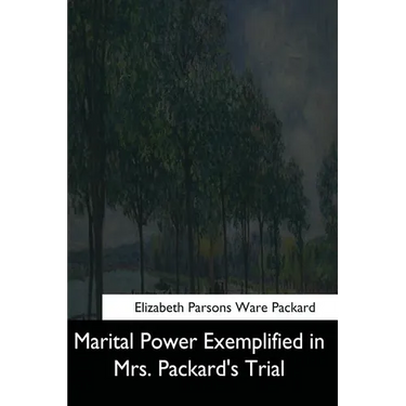 Marital Power Exemplified in Mrs. Packard's Trial