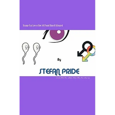 Strange Frat Love or How Jeff Found Himself Alienated: Another work your mother neglected to warn you about