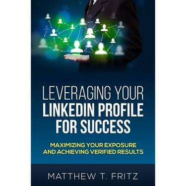 Leveraging Your LinkedIn Profile for Success: Maximizing Your Exposure and Achieving Verified Results