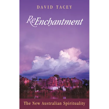 Reenchantment New Aus Spirituality