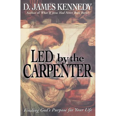 The Led by the Carpenter: Finding God's Purpose for Your Life!
