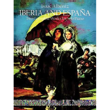 Iberia and España: Two Complete Works for Solo Piano