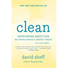 Clean: Overcoming Addiction and Ending America's Greatest Tragedy