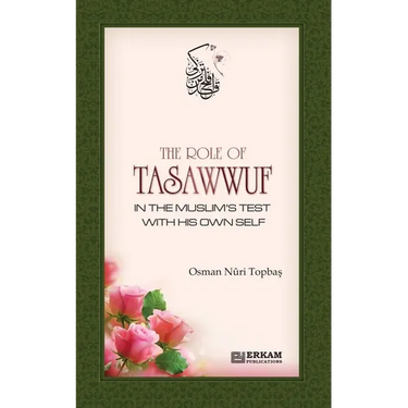 The Role of Tasawwuf in the Muslim's Test with his own self