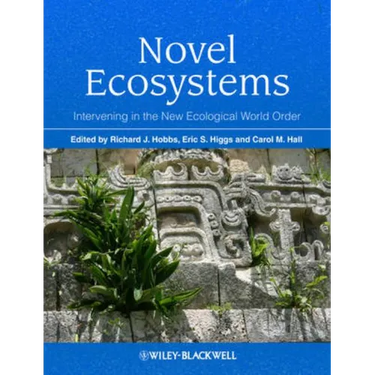 Novel Ecosystems: Intervening in the New Ecological World Order