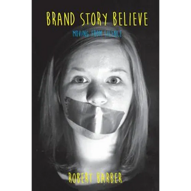 Brand.Story.Believe.: Moving From Silence