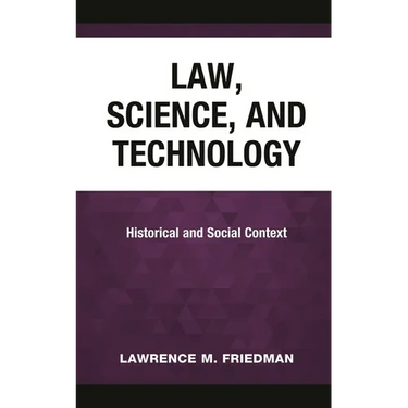 Law, Science, and Technology: Historical and Social Context
