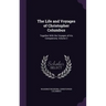 The Life and Voyages of Christopher Columbus: Together With the Voyages of His Companions, Volume 2