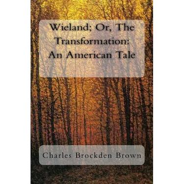 Wieland; Or, The Transformation: An American Tale