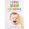 Happy Mom Handbook: A Mother's Journey to Joyful Parenting