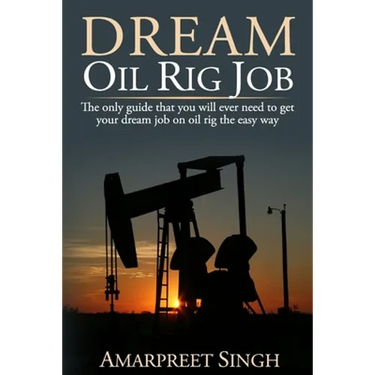 Dream Oil rig job: The only guide that you will ever need to get your dream job on oil rig the easy way.