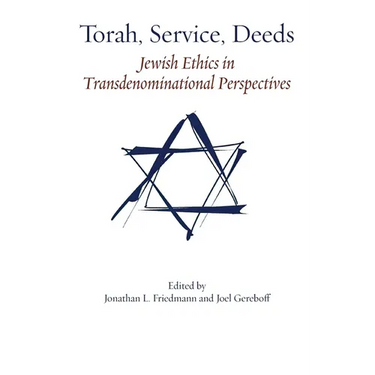 Torah, Service, Deeds: Jewish Ethics in Transdenominational Perspectives