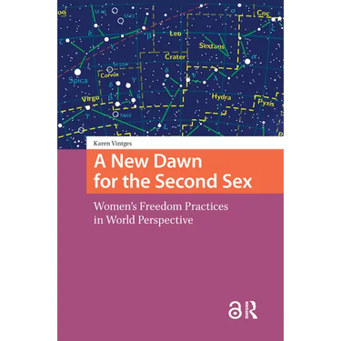 A New Dawn for the Second Sex: Women's Freedom Practices in World Perspective