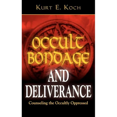 Occult Bondage and Deliverance: Counseling the Occultly Oppressed
