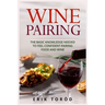 Wine Pairing: The basic knowledge needed to feel confident pairing food and wine