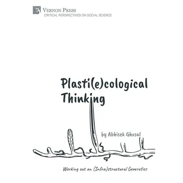 Plasti(e)cological Thinking: Working out an (Infra)structural Geoerotics