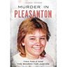 Murder in Pleasanton: Tina Faelz and the Search for Justice
