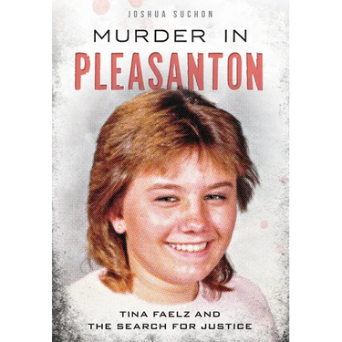 Murder in Pleasanton: Tina Faelz and the Search for Justice