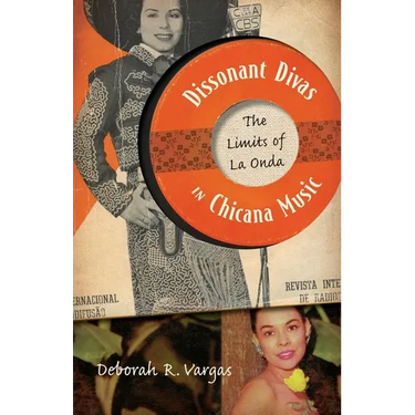 Dissonant Divas in Chicana Music: The Limits of La Onda