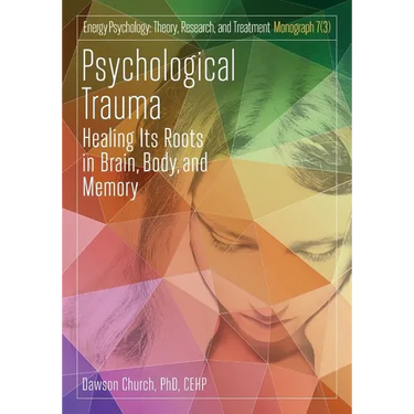 Psychological Trauma: Healing Its Roots in Brain, Body and Memory