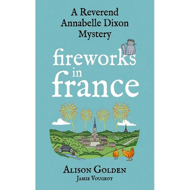 Fireworks in France: A Reverend Annabelle Cozy Mystery