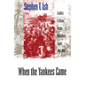 When the Yankees Came: Conflict and Chaos in the Occupied South, 1861-1865