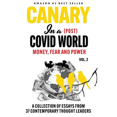 Canary In a (Post) Covid World: Money, Fear and Power