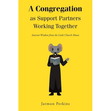 A Congregation as Support Partners Working Together: Internet Wisdom from the Little Church Mouse